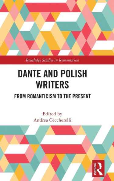 Dante and Polish Writers: From Romanticism to the Present