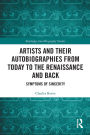 Artists and Their Autobiographies from Today to the Renaissance and Back: Symptoms of Sincerity