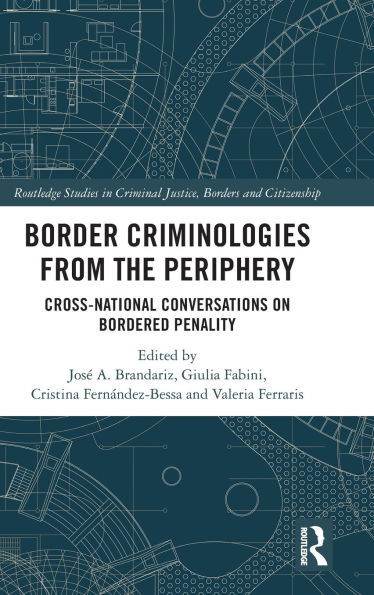 Border Criminologies from the Periphery: Cross-national Conversations on Bordered Penality
