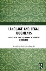 Title: Language and Legal Judgments: Evaluation and Argument in Judicial Discourse, Author: Stanislaw Gozdz-Roszkowski