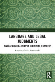 Title: Language and Legal Judgments: Evaluation and Argument in Judicial Discourse, Author: Stanislaw Gozdz-Roszkowski