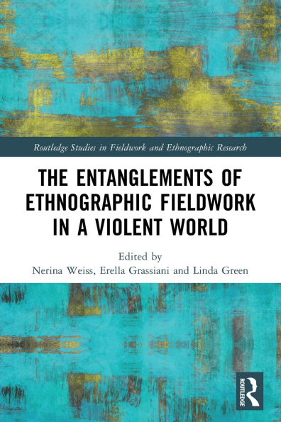 The Entanglements of Ethnographic Fieldwork a Violent World