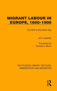 Title: Migrant Labour in Europe, 1600-1900: The Drift to the North Sea, Author: Jan Lucassen