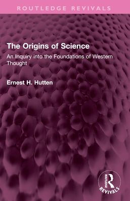 the Origins of Science: An Inquiry into Foundations Western Thought