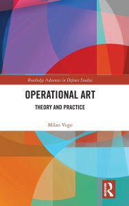 Title: Operational Art: Theory and Practice, Author: Milan Vego