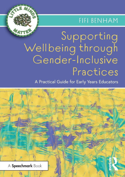 Supporting Wellbeing through Gender-Inclusive Practices: A Practical Guide for Early Years Educators