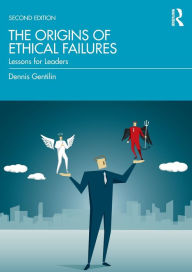 Title: The Origins of Ethical Failures: Lessons for Leaders, Author: Dennis Gentilin