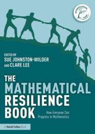 Title: The Mathematical Resilience Book: How Everyone Can Progress in Mathematics, Author: Sue Johnston-Wilder