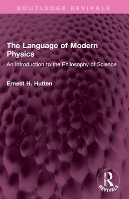 The Language of Modern Physics: An Introduction to the Philosophy of Science