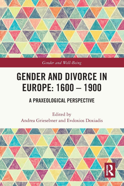 Gender and Divorce Europe: 1600 - 1900: A Praxeological Perspective