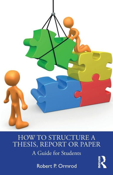 How to Structure A Thesis, Report or Paper: Guide for Students