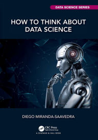 Title: How to Think about Data Science, Author: Diego Miranda-Saavedra