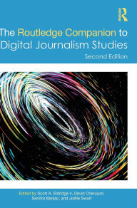 Title: The Routledge Companion to Digital Journalism Studies, Author: Scott A. Eldridge II