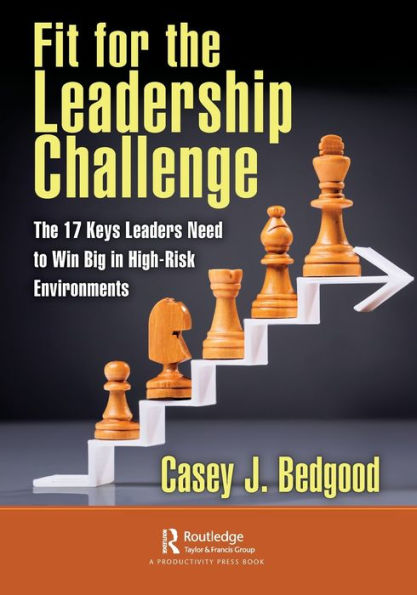 Fit for The Leadership Challenge: 17 Keys Leaders Need to Win Big High-Risk Environments