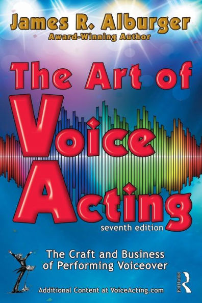 The Art of Voice Acting: The Craft and Business of Performing for Voiceover