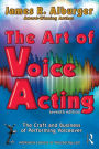 The Art of Voice Acting: The Craft and Business of Performing for Voiceover