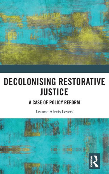 Decolonising Restorative Justice: A Case of Policy Reform