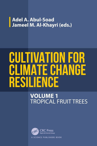 Cultivation for Climate Change Resilience, Volume 1: Tropical Fruit Trees