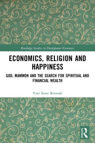 Free book downloads for mp3 Economics, Religion and Happiness: God, Mammon and the Search for Spiritual and Financial Wealth by Vani Kant Borooah