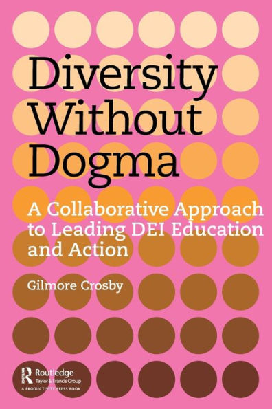 Diversity Without Dogma: A Collaborative Approach to Leading DEI Education and Action