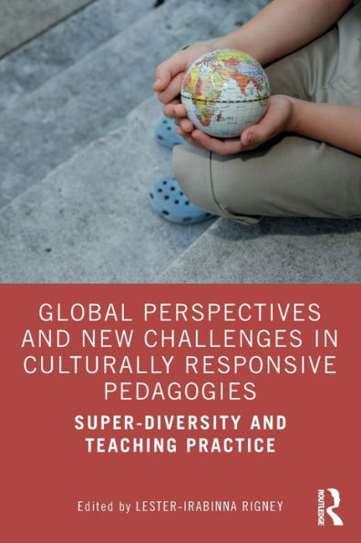 Global Perspectives and New Challenges Culturally Responsive Pedagogies: Super-diversity Teaching Practice