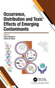 Title: Occurrence, Distribution and Toxic Effects of Emerging Contaminantsx, Author: Uma Shanker