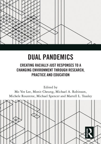 Dual Pandemics: Creating Racially-Just Responses to a Changing Environment through Research, Practice and Education
