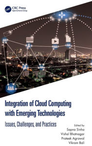 Title: Integration of Cloud Computing with Emerging Technologies: Issues, Challenges, and Practices, Author: Sapna Sinha