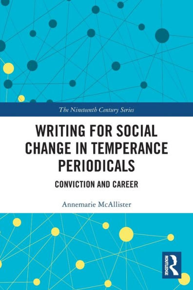 Writing for Social Change Temperance Periodicals: Conviction and Career