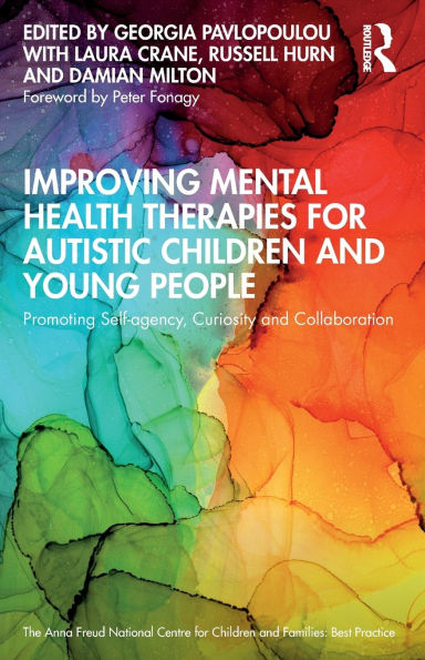 Improving Mental Health Therapies for Autistic Children and Young People: Promoting Self-agency, Curiosity Collaboration