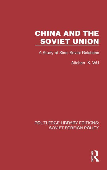 China and the Soviet Union: A Study of Sino-Soviet Relations