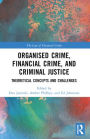 Organised Crime, Financial Crime, and Criminal Justice: Theoretical Concepts and Challenges