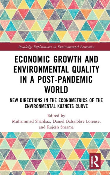 Economic Growth and Environmental Quality a Post-Pandemic World: New Directions the Econometrics of Kuznets Curve