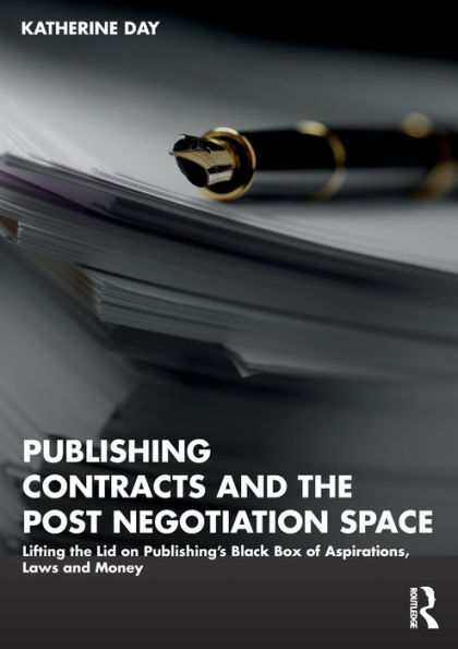 Publishing Contracts and the Post Negotiation Space: Lifting Lid on Publishing's Black Box of Aspirations, Laws Money