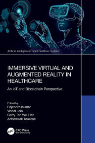 Title: Immersive Virtual and Augmented Reality in Healthcare: An IoT and Blockchain Perspective, Author: Rajendra Kumar