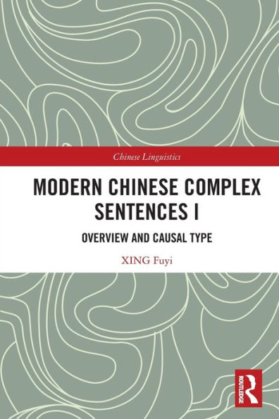 Modern Chinese Complex Sentences I: Overview and Causal Type