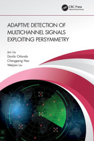 Title: Adaptive Detection of Multichannel Signals Exploiting Persymmetry, Author: Jun Liu
