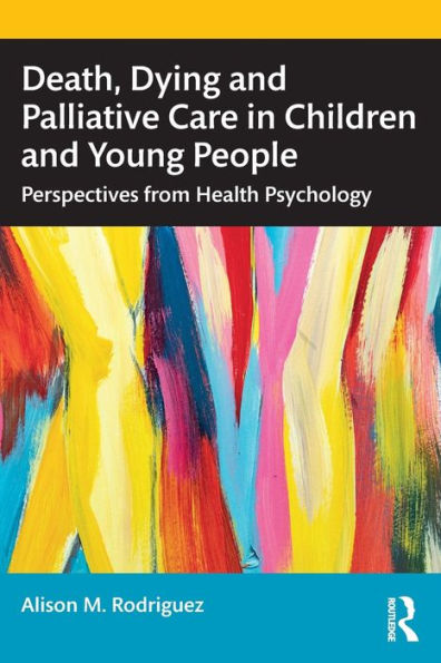 Death, Dying and Palliative Care Children Young People: Perspectives from Health Psychology