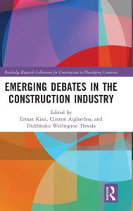 Title: Emerging Debates in the Construction Industry: The Developing Nations' Perspective, Author: Ernest Kissi