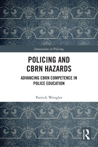 Policing and CBRN Hazards: Advancing Competence Police Education