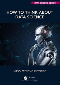 Title: How to Think about Data Science, Author: Diego Miranda-Saavedra