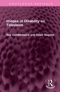 Title: Images of Disability on Television, Author: Guy Cumberbatch