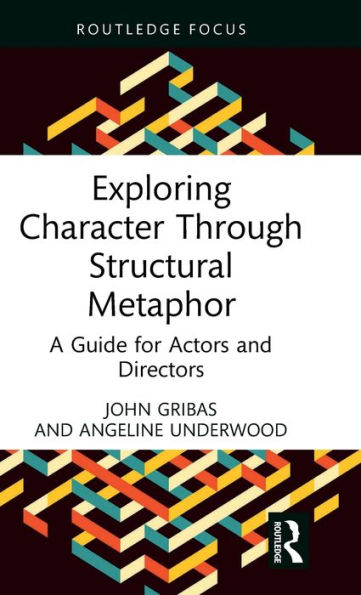 Exploring Character Through Structural Metaphor: A Guide for Actors and Directors