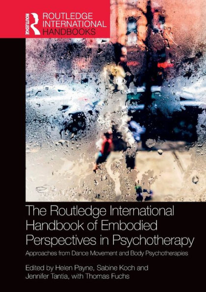 The Routledge International Handbook of Embodied Perspectives Psychotherapy: Approaches from Dance Movement and Body Psychotherapies