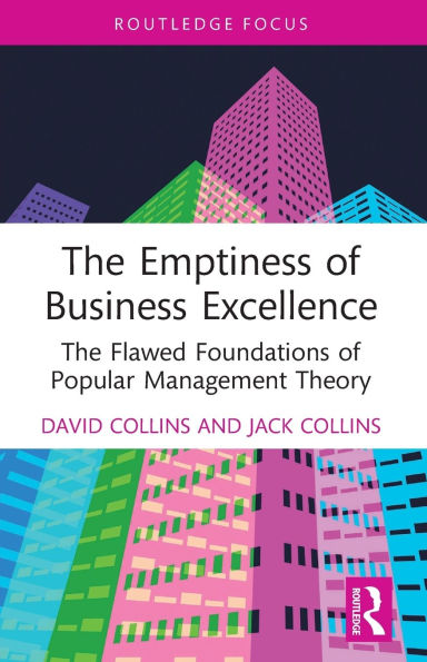 The Emptiness of Business Excellence: Flawed Foundations Popular Management Theory