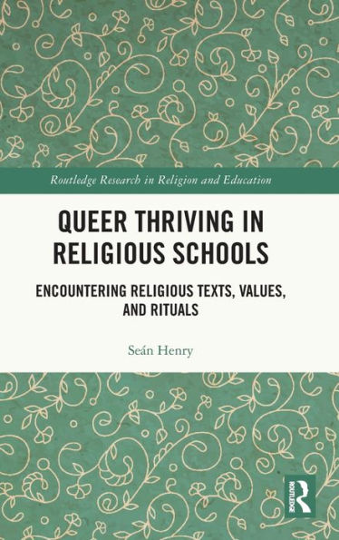 Queer Thriving Religious Schools: Encountering Texts, Values, and Rituals