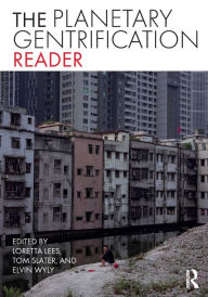 Title: The Planetary Gentrification Reader, Author: Loretta Lees