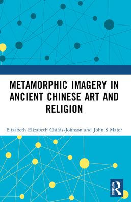 Metamorphic Imagery Ancient Chinese Art and Religion