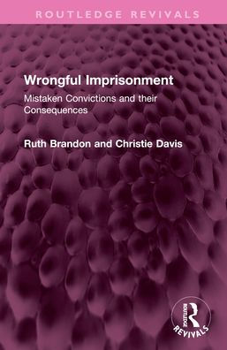 Wrongful Imprisonment: Mistaken Convictions and their Consequences