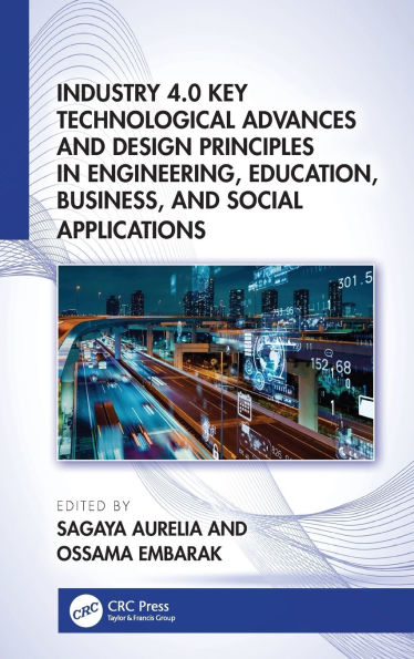 Industry 4.0 Key Technological Advances and Design Principles Engineering, Education, Business, Social Applications